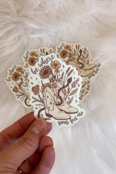 Be Where Your Feet Are Sticker *RESTOCKED*